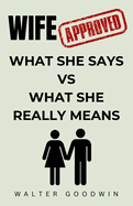 Wife Approved: What She Says VS What She Really Means Funny Gifts for Husband