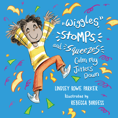 Wiggles, Stomps, and Squeezes Calm My Jitters Down - Parker, Lindsey Rowe