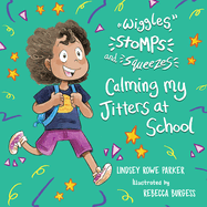 Wiggles, Stomps, and Squeezes: Calming My Jitters at School: Volume 2