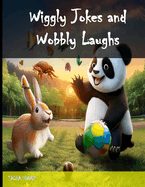 Wiggly Jokes and Wobbly Laughs for Kids - 450+ Hilarious, Silly and Funny jokes