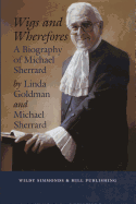 Wigs and Wherefores: A Biography of Michael Sherrard QC