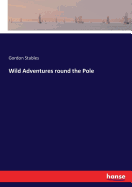 Wild Adventures round the Pole