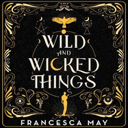 Wild and Wicked Things: The Instant Sunday Times Bestseller