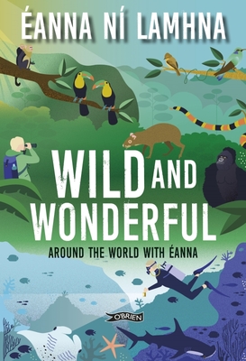 Wild and Wonderful: Around the World with anna - N Lamhna, anna, and Fahrlin, Linda (Cover design by)