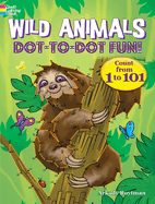 Wild Animals Dot-To-Dot Fun!: Count from 1 to 101