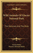 Wild Animals of Glacier National Park: The Mammals and the Birds