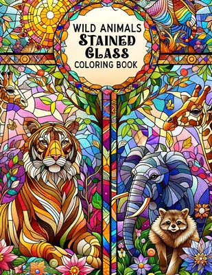 Wild Animals Stained Glass coloring book: Explore the Beauty of Wild Animals in Stained Glass Art, Ideal for Nature Lovers and Creative Minds.colouring For Adult - Richards Art, Theresa