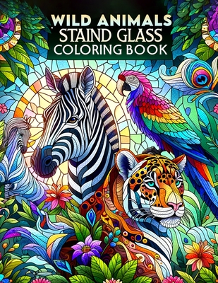 Wild Animals Stained Glass coloring book: Explore the Beauty of Wild Animals in Stained Glass Art, Ideal for Nature Lovers and Creative Minds.colouring For Adult - Richards Art, Theresa