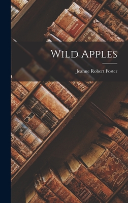 Wild Apples - Foster, Jeanne Robert