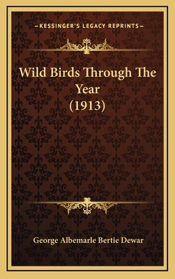 Wild Birds Through the Year (1913) - Dewar, George Albemarle Bertie