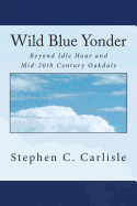 Wild Blue Yonder: Beyond Idle Hour and Mid-20th Century Oakdale