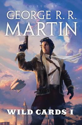 Wild Cards I: Expanded Edition - Martin, George R R (Editor)