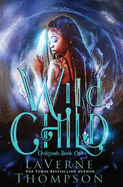 Wild Child: An Action Adventure Urban Fantasy