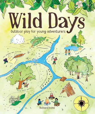 Wild Days: Outdoor Play for Young Adventurers - Irvine, Richard
