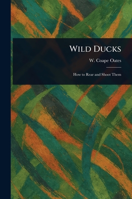 Wild Ducks - Oates, W Coape