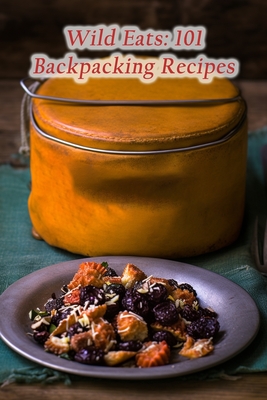 Wild Eats: 101 Backpacking Recipes - Bar, Tasty Tapas