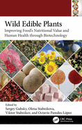 Wild Edible Plants: Improving Food's Nutritional Value and Human Health Through Biotechnology