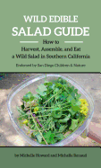Wild Edible Salad Guide: How to Harvest, Assemble and Eat a Wild Salad in Southern California