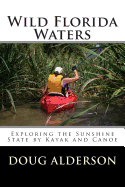 Wild Florida Waters: Exploring the Sunshine State by Kayak and Canoe