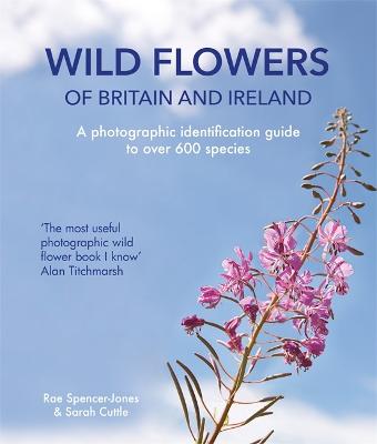 Wild Flowers of Britain and Ireland - Jones, Rae Spencer, and Cuttle, Sarah