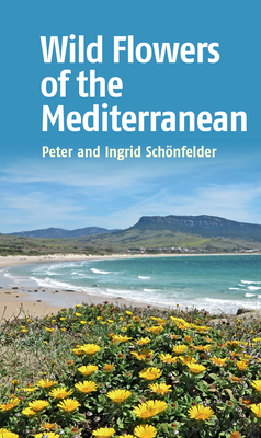 Wild Flowers of the Mediterranean - Schonfelder, Ingrid