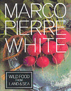 Wild Food from Land & Sea - White, Marco Pierre