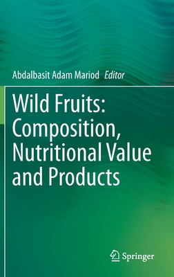 Wild Fruits: Composition, Nutritional Value and Products - Mariod, Abdalbasit Adam (Editor)