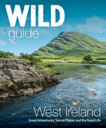 Wild Guide West Ireland: Travel Adventure Guide - Wild Atlantic Way, Donegal, Galway, Mayo, Clare, Cork & Kerry