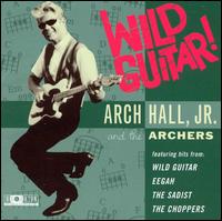 Wild Guitar - Arch Hall, Jr. and the Archers