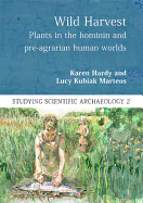 Wild Harvest: Plants in the Hominin and Pre-Agrarian Human Worlds