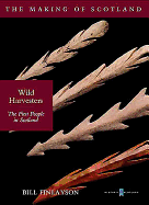 Wild Harvesters: The First People of Scotland