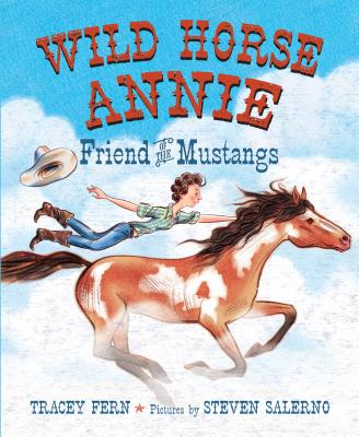 Wild Horse Annie: Friend of the Mustangs - Fern, Tracey