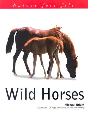 Wild Horses - Bright, Michael, and Dunstone, Nigel (Consultant editor)