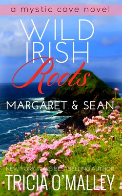 Wild Irish Roots: Margaret & Sean - O'Malley, Tricia