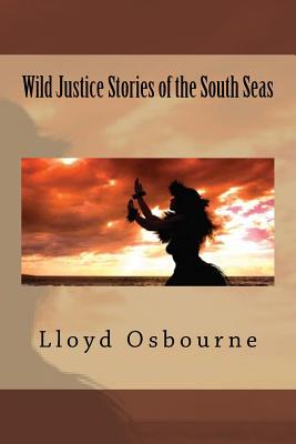 Wild Justice Stories of the South Seas - Osbourne, Lloyd
