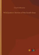 Wild Justice: Stories of the South Seas