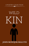 Wild Kin: A Poetry Collection