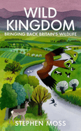 Wild Kingdom: Bringing Back Britain's Wildlife