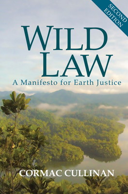 Wild Law: A Manifesto for Earth Justice - Cullinan, Cormac