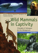 Wild Mammals in Captivity: Principles and Techniques for Zoo Management