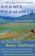 Wild Men, Wild Alaska II: The Survival of the Fittest