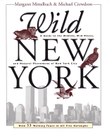 Wild New York: A Guide to the Wildlife, Wild Places, and Natural Phenomenon of New York City - Mittelbach, Margaret, and Mittlebach, M, and Crewdson, Michael