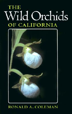 Wild Orchids of California - Coleman, Ronald A