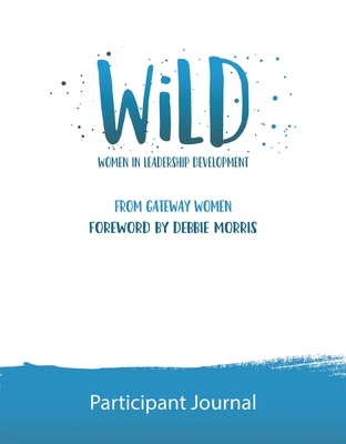Wild Participant Journal: Women in Leadership Development - Gateway Women (Compiled by)