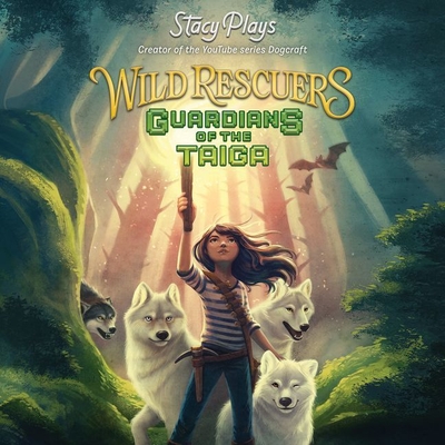 Wild Rescuers: Guardians of the Taiga: Guardians of the Taiga - Stacyplays (Read by)