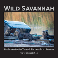 Wild Savannah: Rediscovering Joy Through The Lens of My Camera