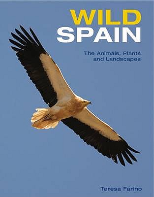 Wild Spain: The Animals, Plants and Landscapes - Farino, Teresa