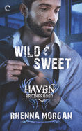 Wild & Sweet: A Steamy, Opposites Attract Contemporary Romance