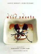 Wild Sweets: Exotic Desserts & Wine Pairings