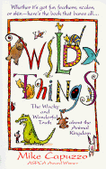 Wild Things - Capuzzo, Michael, and Capuzzo, Mike